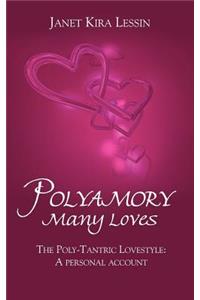 Polyamory Many Loves: The Poly-Tantric Lovestyle: A personal account