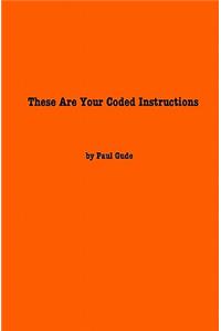These Are Your Coded Instructions