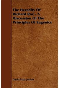 The Heredity of Richard Roe - A Discussion of the Principles of Eugenics