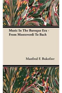 Music in the Baroque Era - From Monteverdi to Bach