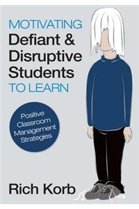 Motivating Defiant and Disruptive Students to Learn