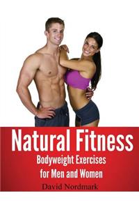 Natural Fitness: Natural Bodyweight Exercises for Men and Women