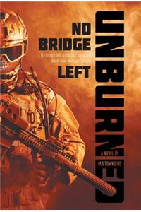 No Bridge Left Unburned, as Going Back Was Never an Option.