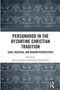 Personhood in the Byzantine Christian Tradition