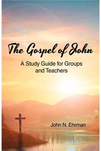 Gospel of John (A Study Guide for Groups and Teachers)
