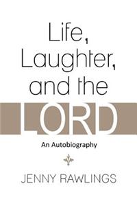 Life, Laughter, and the Lord