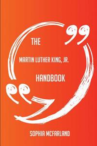 The Martin Luther King, Jr. Handbook - Everything You Need to Know about Martin Luther King, Jr.