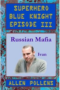 SUPERHERO - Blue Knight Episode III, Russian Mafia