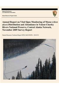Annual Report on Vital Signs Monitoring Of Moose (Alces alces) Distribution and Abundance in Yukon- Charley Rivers National Preserve, Central Alaska Network, November 2009 Survey Report