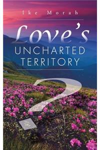 Love's Uncharted Territory