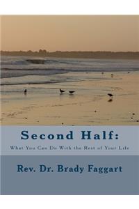 Second Half-What Can You Do With the Rest of Your Life
