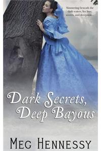 Dark Secrets, Deep Bayous