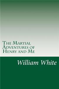 Martial Adventures of Henry and Me
