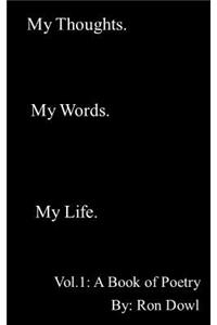 My Thoughts. My Words. My Life. A Book of Poetry