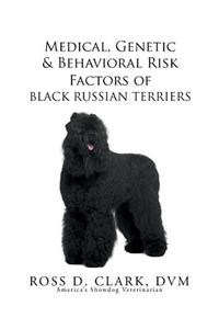 Medical, Genetic & Behavioral Risk Factors of Black Russian Terriers