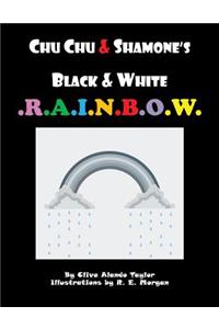 CHU CHU & SHAMONE'S Black & White RAINBOW