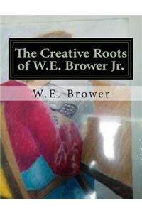 Creative Roots of W.E. Brower Jr.