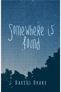 Somewhere Is Found
