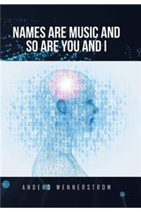 Names Are Music and So Are You and I