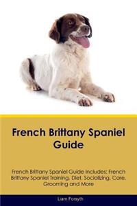 French Brittany Spaniel Guide French Brittany Spaniel Guide Includes: French Brittany Spaniel Training, Diet, Socializing, Care, Grooming, Breeding and More