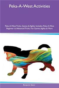 Peka-A-West Activities Peka-A-West Tricks, Games & Agility Includes: Peka-A-West Beginner to Advanced Tricks, Fun Games, Agility & More