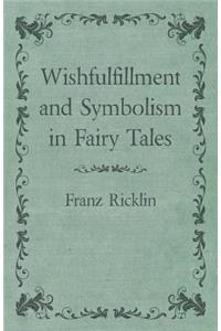 Wishfulfillment and Symbolism in Fairy Tales