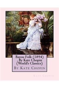 Bayou Folk (1894), By Kate Chopin (World's Classics)