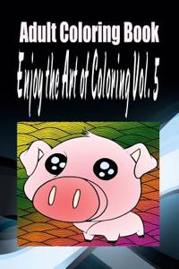 Adult Coloring Book Enjoy the Art of Coloring Vol. 5