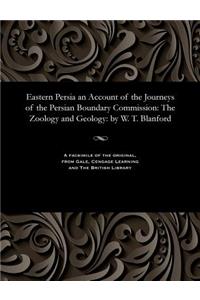 Eastern Persia an Account of the Journeys of the Persian Boundary Commission