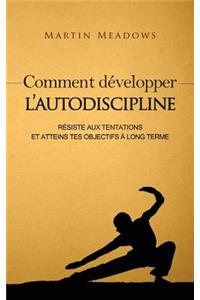 Comment développer l'autodiscipline