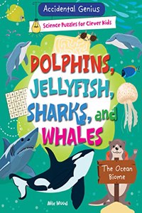 Dolphins, Jellyfish, Sharks, and Whales: The Ocean Biome