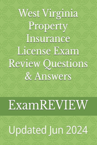 West Virginia Property Insurance License Exam Review Questions & Answers