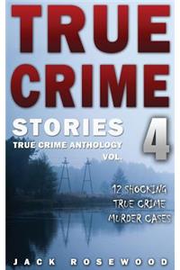 True Crime Stories Volume 4