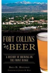 Fort Collins Beer: A History of Brewing on the Front Range