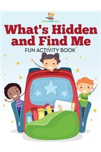 What's Hidden and Find Me Fun Activity Book