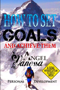 How to Set Goals and Achieve Them