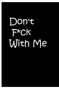 Don't F*ck With Me - Black Personalized Notebook / Extended Lined Pages