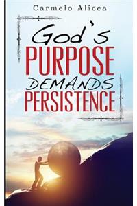God's Purpose Demands Persistence