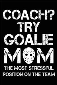 Coach? Try Goalie Mom The Most Stressful Position On The Team