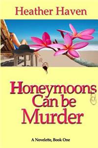 Honeymoons Can Be Murder, A Novelette, Book One