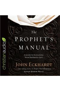 The Prophet's Manual: A Guide to Sustaining Your Prophetic Gift