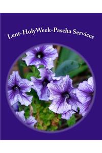Lent-HolyWeek-Pascha Services