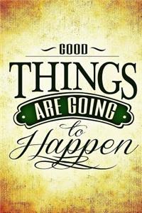 Good Things are Going to Happen Journal