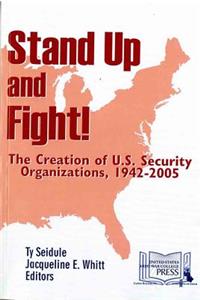 Stand Up and Fight!: The Creation of U.S. Security Organizations, 1942-2005