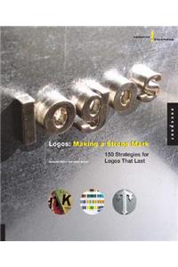 Creative Solutions: Logos: Making a Strong Mark: 150 Strategies for Logos That Last