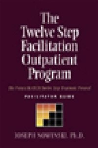 Twelve Step Facilitation Outpatient Facilitator Guide: The Project Match Twelve Step Treatment Protocol