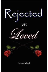 Rejected Yet Loved