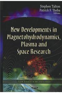 New Developments In Magnetohydrodynamics, Plasma & Space Research