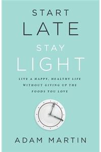 Start Late, Stay Light