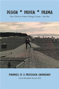 Design * Driven * Drama